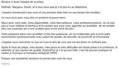 Après 6 mois de prépa, mes doutes, mes peurs et mes difficultés ont laissé place à la confiance, la sérénité, et aux savoirs de qualité. Aujourd'hui je n'ai qu'une hâte, c'est de pouvoir pratiquer et mettre à l'honneur la formation d'Objectif CRPE.