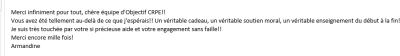 Vous avez été tellement au-delà de ce que j'espérais!! Un véritable cadeau, un véritable soutien moral, un véritable enseignement du début à la fin!! Je suis très touchée par votre si précieuse aide et votre engagement sans faille!!