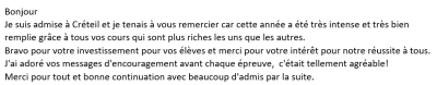 Bravo pour votre investissement pour vos élèves et merci pour votre intérêt pour notre réussite à tous. J'ai adoré vos messages d'encouragement avant chaque épreuve,  c'était tellement agréable!