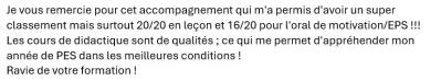 Les cours de didactique sont de qualités ; ce qui me permet d'appréhender mon année de PES dans les meilleures conditions !
