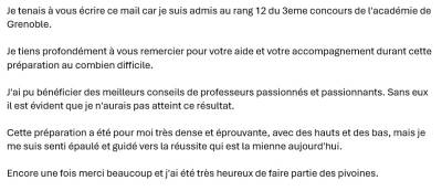 J'ai pu bénéficier des meilleurs conseils de professeurs passionnés et passionnants. Sans eux il est évident que je n'aurais pas atteint ce résultat.