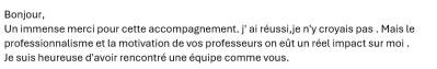 Le professionnalisme et la motivation de vos professeurs on eût un réel impact sur moi.