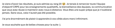 Je tenais à remercier toute l'équipe d'objectif CRPE pour les enseignements qualitatifs, la bienveillance des équipes, la communication que vous avez réussi à maintenir avec nous à distance.