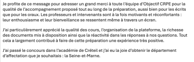 Je profite de ce message pour adresser un grand merci à toute l’équipe d’Objectif CRPE pour la qualité de l’accompagnement proposé tout au long de la préparation, aussi bien pour les écrits que pour les oraux.