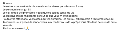 Je suis encore en état de choc mais à chaud mes pensées vont à vous.  Je suis admise rang 1 !!!!